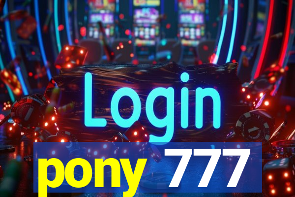 pony 777